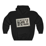 Blame It On De Music! Hoodie (Black Text)