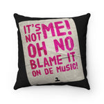 Blame It On De Music Pillow