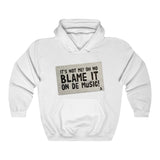 Blame It On De Music! Hoodie (Black Text)